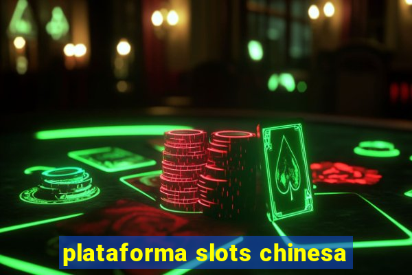 plataforma slots chinesa